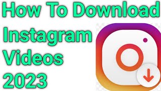 How To Download Instagram Videos In Phone 2023 [upl. by Nawor]