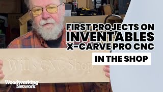 IN THE SHOP First projects on Inventables XCarve Pro CNC [upl. by Dlorad]