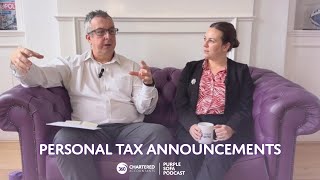 Purple Sofa Podcast 5 part 2 2024 Autumn Budget Personal Tax Announcements [upl. by Ellenwad]