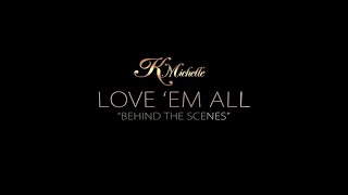 K Michelle quotLove Em Allquot Behind The Scenes [upl. by Mishaan968]