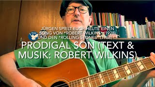 Prodigal Son Text amp Musik Robert Wilkins Textbearbeitung Mick Jagger gespielt von Jürgen Fastje [upl. by Adan653]