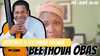 Entre les Arts amp les enjeux sociaux  Beethova OBAS « L’homme n’avait rien fait pas d’argent » [upl. by Anilram663]