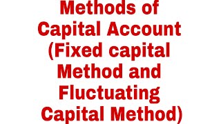 Method of Capital Account Fixed Capital Method and Fluctuating Capital Method [upl. by Ibib]