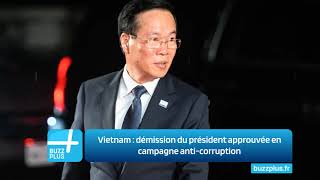 Vietnam  démission du président approuvée en campagne anticorruption [upl. by Hairehcaz]