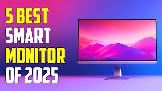 5 Best Smart Monitors 2025  Best Monitor 2025 [upl. by Colas]