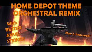 Home Depot Theme Orchestral Remix With Better Anvil Strikes [upl. by Eulaliah]