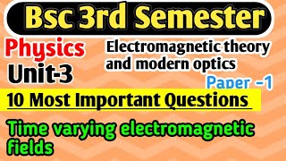 10 Most Important Questions BSc 3rd Semester Physics unit3 Time varying electromagnetic fields bsc [upl. by Akenn]