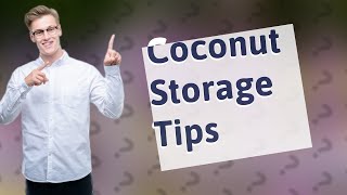 How to store coconut without a fridge [upl. by Eceerahs877]