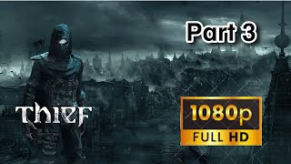 THIEF  Gameplay Walkthrough  Part 3  FULL GAME 1080p HD  No Commentary [upl. by Yle]