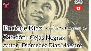 Cejas Negras  Enrique Díaz  Autor Diomedez Díaz Maestre [upl. by Zebapda]