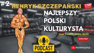 HENRYK SZCZEPAŃSKI  NAJLEPSZY POLSKI KULTURYSTA  ROZMOWA  LIVE 2 [upl. by Hellene]