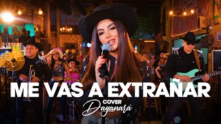 ME VAS A EXTRAÑAR  Dayanara Cover [upl. by Elacsap]