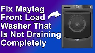 How To Fix Maytag Front Load Washer That Is Not Draining Completely Simple StepByStep Solutions [upl. by Gurney]