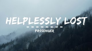 Passenger  Helplessly Lost Lyrics [upl. by Mussman]