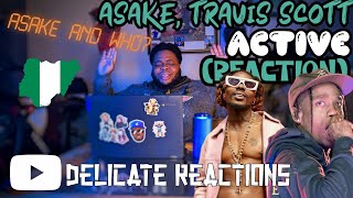 Asake Travis Scott  Active Official Music Video  BRITISH REACTION  DELICATE REACTIONS 🇳🇬🇬🇧🔥 [upl. by Alesig]