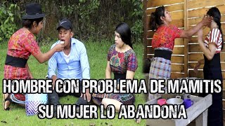 HOMBRE CON PROBLEMAS DE MAMITIS SU MUJER LO ABANDONA véalo asta el final [upl. by Slayton]