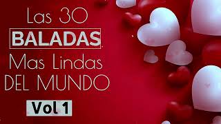 LAS 30 BALADAS MAS LINDAS DEL MUNDO VOL 1 [upl. by Dael]