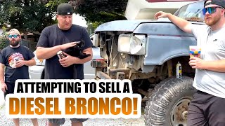 ATTEMPTING TO SELL A DIESEL BRONCO [upl. by Sollars]