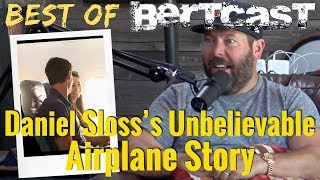 Daniel Slosss Unbelievable Airplane Story  CLIP  Bertcast [upl. by Nawek]