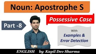 Apostrophe S Possessive Case Noun and Cases Part  8 English By Kapil Dev Sharma [upl. by Enaelem]