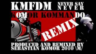 KMFDM  Never Say Never  Komor Kommando Remix by Sebastian Komor [upl. by Deenya314]