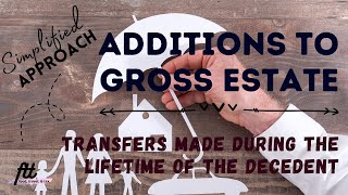 TOPIC 9 ADDITIONS TO GROSS ESTATE  Transfers made During the Lifetime of the Decedent [upl. by Mavis]