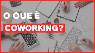 O QUE É COWORKING E COMO FUNCIONA [upl. by Repsag]