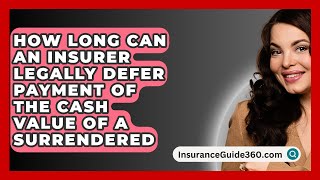 How Long Can an Insurer Legally Defer Payment of the Cash Value of a Surrendered [upl. by Einniw]