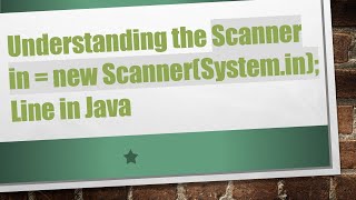 Understanding the Scanner in  new ScannerSystemin Line in Java [upl. by Mahseh]