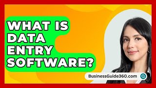 What Is Data Entry Software  BusinessGuide360com [upl. by Adieren]