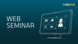 5GACIA Webinar  Advancing Industrial Connectivity OPC UA and 5G NPN Scenarios [upl. by Rosabel]