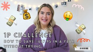 HOW I USE THE 1P CHALLENGE TO SAVE £66795 IN A YEAR  the easiest way to save money  jesselleking [upl. by Millicent]