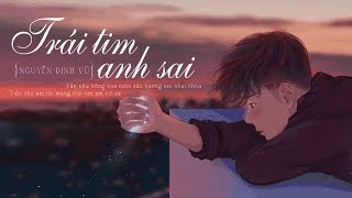 Trái Tim Anh Sai  Nguyễn Đình Vũ VIDEO LYRIC [upl. by Arvin625]