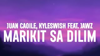 Juan Caoile amp Kyleswish  Marikit Sa Dilim Lyrics ft JAWZ [upl. by Corin]