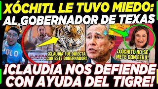 ¡XÓCHITL LE TUVO MIEDO AL GOBERNADOR DE TEXAS CLAUDIA SHEINBAUM ¡CON EL TIGRE DEFIENDE MÉXICO [upl. by Heringer]