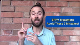 BPPV Treatment  Avoid These 2 Mistakes Vertigo Treatment [upl. by Yrome]