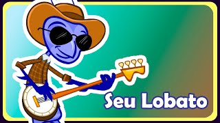 SEU LOBATO  Música infantil  OFICIAL [upl. by Accebar]