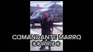 Comandante Marro  CORRIDO [upl. by Ilac]