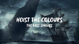 hoist the colours  the base singers full lyrics [upl. by Rezeile263]