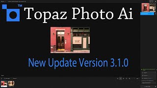 TOPAZ PHOTO AI New UpdateVersion 310 FIRST LOOK [upl. by Ahusoj712]