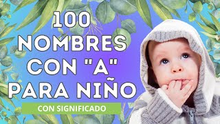 💙100 NOMBRES CON A PARA NIÑO en 2025 💙Con significado babynames nombreshermosos nombresbonitos [upl. by Zimmermann918]