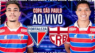 🔥 AO VIVO FORTALEZA X CRB  COPA SÃO PAULO DE FUTEBOL JR 2024 [upl. by Nalorac782]