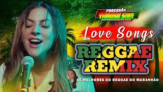 REGGAE LOVE SONGS 💕 MELO DE CARLA CÍNTIA VERSÃO REGGAE REMIX 2024 💕 REGGAE DO MARANHÃO ROMÂNTICO [upl. by Elyn]