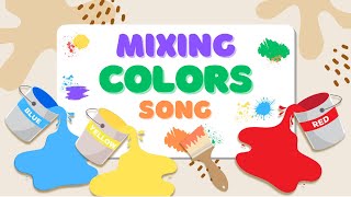 Mixing Colors Song  Primary Colors  Song for Kids [upl. by Yerg]