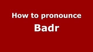 How to pronounce Badr ArabicMorocco  PronounceNamescom [upl. by Yeo]