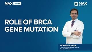 Role of BRCA Gene Mutation  Dr Bhuvan Chugh  Max Hospital Gurgoan [upl. by Alten]