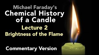 Commentary Lecture Two The Chemical History of a Candle  Brightness of the Flame [upl. by Faythe99]