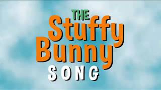 The Stuffy Bunny Song REVISED [upl. by Ordnasil]