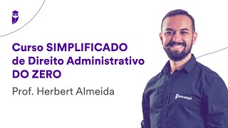 Curso Simplificado de Direito Administrativo DO ZERO  Prof Herbert Almeida [upl. by Milon]