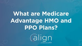 What are Medicare Advantage HMO and PPO Plans [upl. by Lebam]